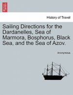 Sailing Directions for the Dardanelles, Sea of Marmora, Bosphorus, Black Sea, and the Sea of Azov.