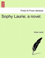 Sophy Laurie; A Novel. Vol. III.