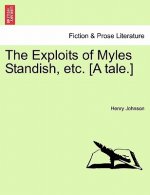 Exploits of Myles Standish, Etc. [A Tale.]