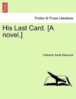 His Last Card. [A Novel.]