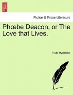 PH Be Deacon, or the Love That Lives.