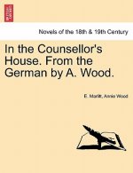 In the Counsellor's House. from the German by A. Wood.