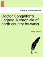 Doctor Congalton's Legacy. a Chronicle of North Country By-Ways.