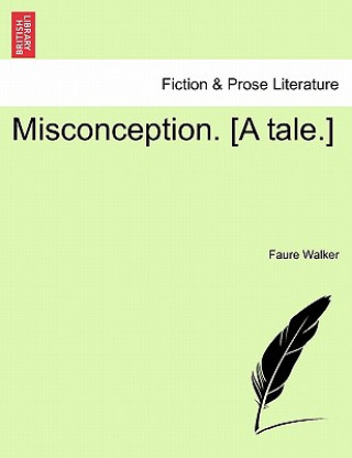 Misconception. [A Tale.]