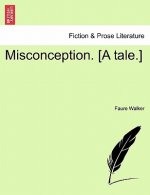 Misconception. [A Tale.]