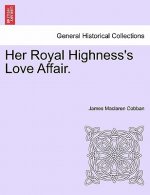 Her Royal Highness's Love Affair.