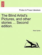 Blind Artist's Pictures, and Other Stories ... Second Edition.