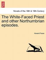 White-Faced Priest and Other Northumbrian Episodes.