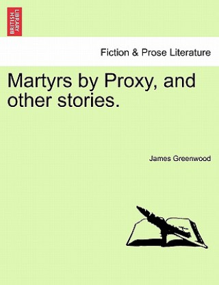 Martyrs by Proxy, and Other Stories.