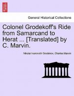 Colonel Grodekoff's Ride from Samarcand to Herat ... [Translated] by C. Marvin.