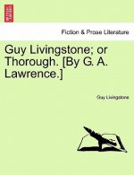 Guy Livingstone; Or Thorough. [By G. A. Lawrence.]