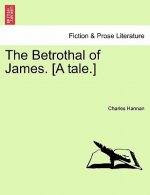 Betrothal of James. [A Tale.]