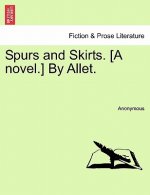 Spurs and Skirts. [A Novel.] by Allet.