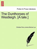 Dunthorpes of Westleigh. [A Tale.]