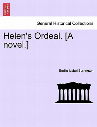 Helen's Ordeal. [A Novel.]
