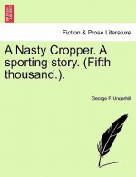 Nasty Cropper. a Sporting Story. (Fifth Thousand.).