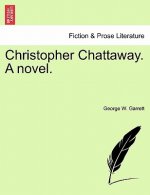 Christopher Chattaway. a Novel.