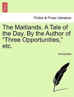 Maitlands. a Tale of the Day. by the Author of 