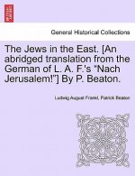 Jews in the East. [An Abridged Translation from the German of L. A. F.'s 