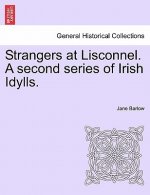 Strangers at Lisconnel. a Second Series of Irish Idylls.