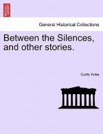 Between the Silences, and Other Stories.