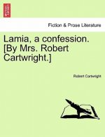 Lamia, a Confession. [By Mrs. Robert Cartwright.]