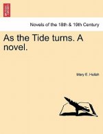 As the Tide Turns. a Novel.