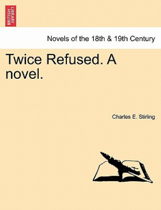 Twice Refused. a Novel.