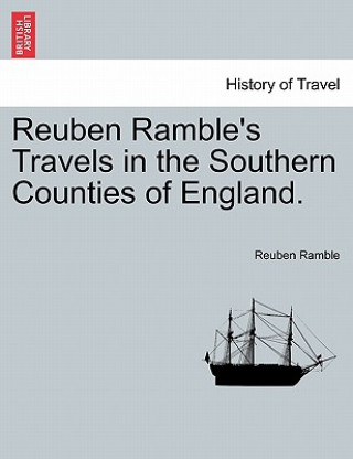 Reuben Ramble's Travels in the Southern Counties of England.