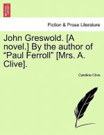 John Greswold. [A Novel.] by the Author of 