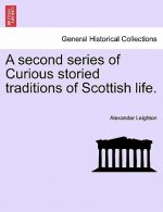 Second Series of Curious Storied Traditions of Scottish Life.