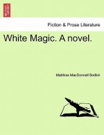 White Magic. a Novel.