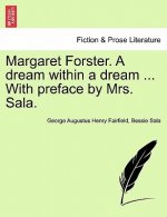 Margaret Forster. a Dream Within a Dream ... with Preface by Mrs. Sala.