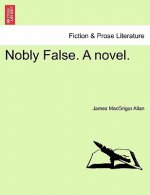 Nobly False. a Novel.