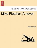 Mike Fletcher. a Novel.