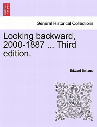 Looking Backward, 2000-1887 ... Third Edition.