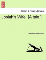 Josiah's Wife. [A Tale.]