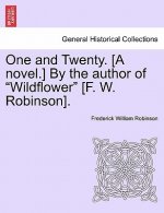 One and Twenty. [A Novel.] by the Author of 