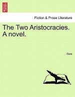 Two Aristocracies. a Novel.