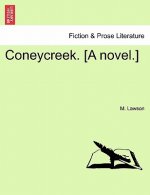 Coneycreek. [A Novel.]