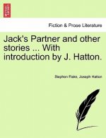 Jack's Partner and Other Stories ... with Introduction by J. Hatton.