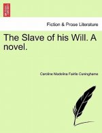 Slave of His Will. a Novel.