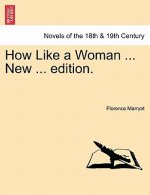 How Like a Woman ... New ... Edition.