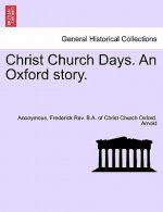 Christ Church Days. an Oxford Story.