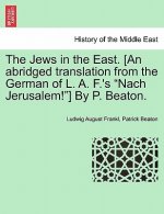 Jews in the East. [An Abridged Translation from the German of L. A. F.'s 