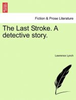 Last Stroke. a Detective Story.