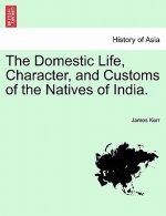 Domestic Life, Character, and Customs of the Natives of India.