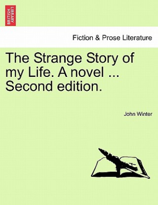 Strange Story of My Life. a Novel ... Second Edition.