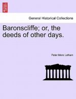 Baronscliffe; Or, the Deeds of Other Days.