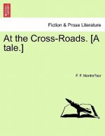 At the Cross-Roads. [A Tale.]